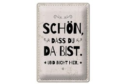 Blechschild Spruch 20x30 cm schön dass du da bist und nicht hier weißes Schild