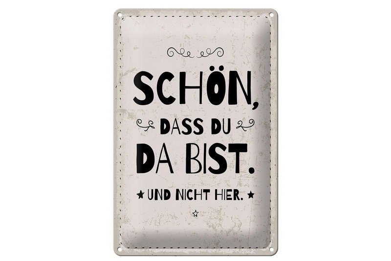Blechschild Spruch 20x30 cm schön dass du da bist und nicht hier weißes Schild