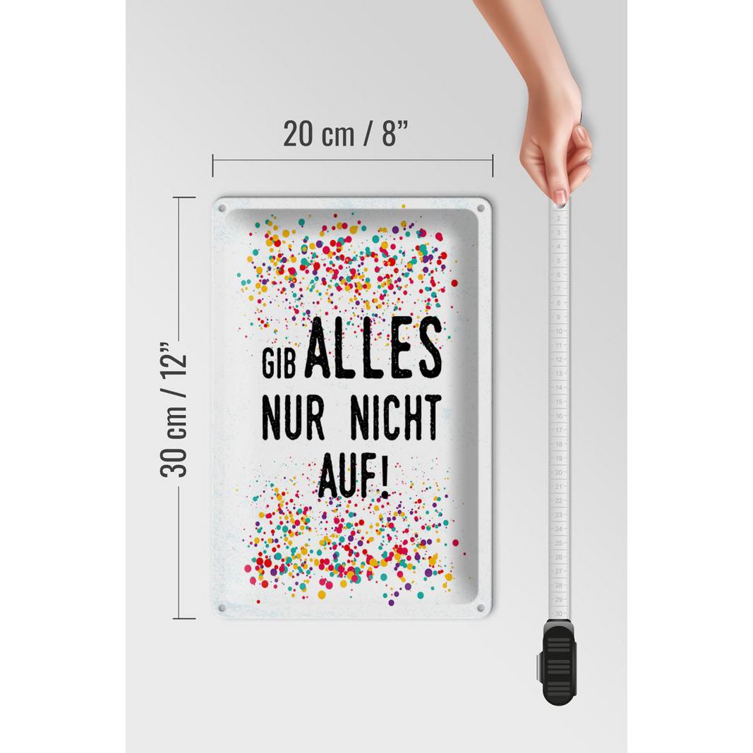 Blechschild Spruch 20x30 cm Gib alles nur nicht auf Deko Schild