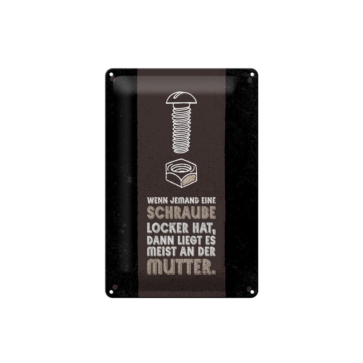 Blechschild Spruch 20x30 cm Schraube locker liegt meist an der Mutter Schild