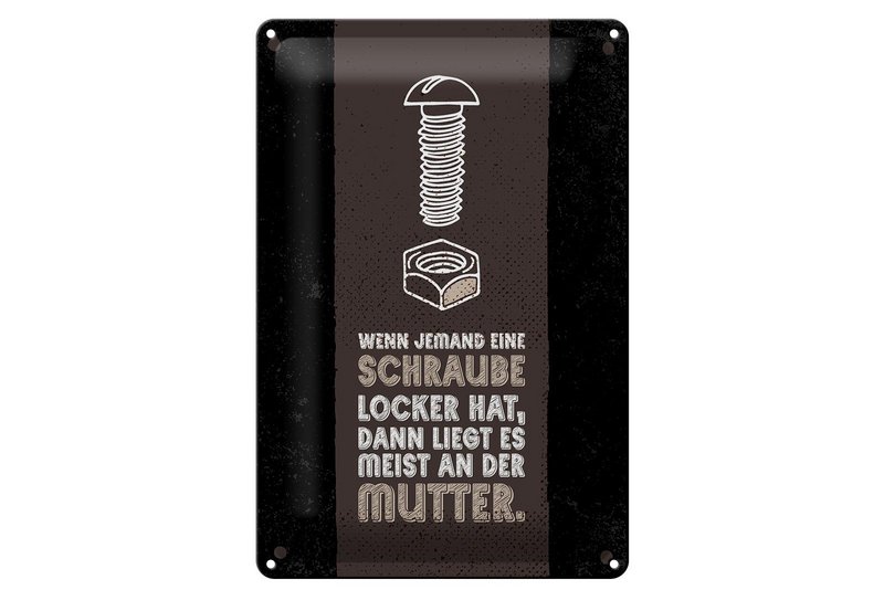 Blechschild Spruch 20x30 cm Schraube locker liegt meist an der Mutter Schild