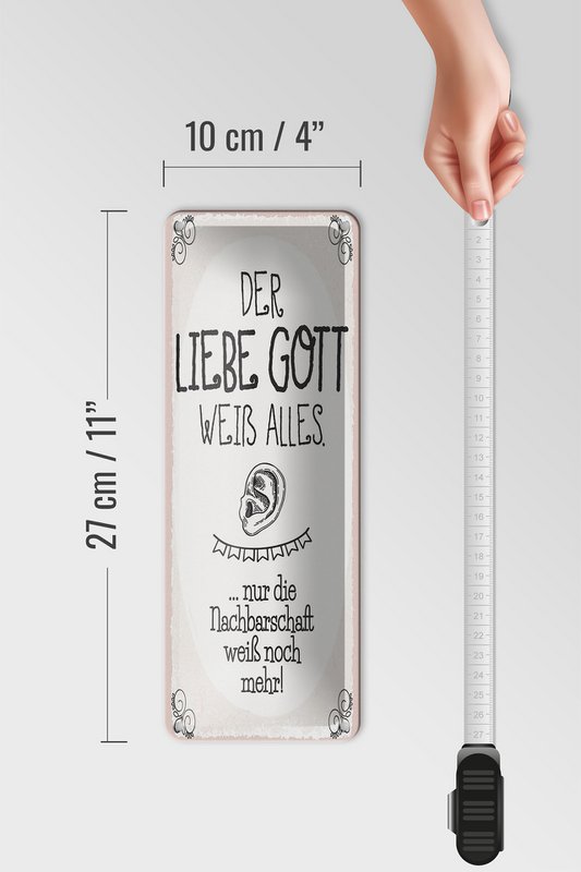 Blechschild Spruch 27x10 cm liebe Gott weiß alles nur die Nachbarschaft Schild