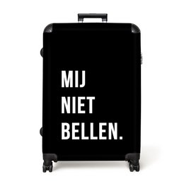  Black lightweight suitcase with 4 wheels, featuring the text "MIJ NIET BELLEN." in white. The suitcase is suitable for travel and comes in multiple sizes.