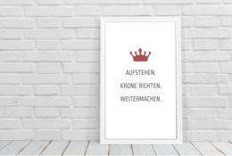 A poster featuring a crown icon and the German text "Aufstehen. Krone richten. Weitermachen." which translates to "Stand up. Straighten the crown. Keep going."