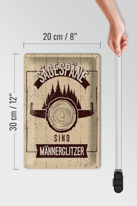 Blechschild Spruch 20x30 cm Sägespäne sind Männerglitzer Deko Schild