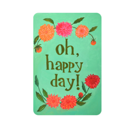 Vibrant floral card with text "Oh, happy day!" Featuring colorful dahlia flowers in shades of orange and pink, surrounded by green leaves. A cheerful and celebratory design perfect for any occasion.