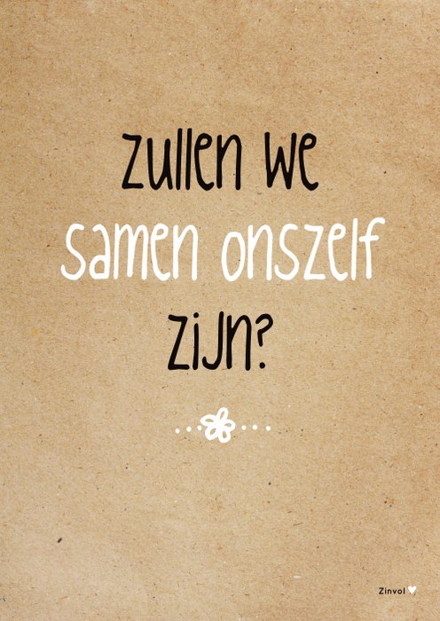 Zullen we samen onszelf zijn