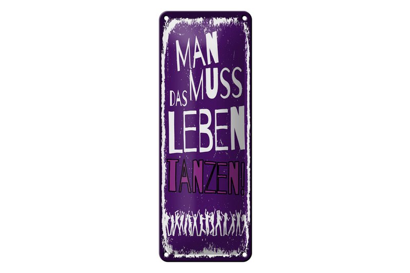Blechschild Spruch 27x10 cm Man muss das Leben Tanzen Deko Schild