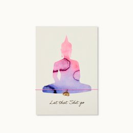 A greeting card with a watercolor illustration of a Buddha figure and the text "Let that Shit go" written below. The card features shades of pink, purple, and blue, creating a calming and introspective design.