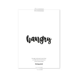 A black and white poster with the text "Hangry" in a handwritten font. The poster is suitable for display in homes, offices, or other spaces, and can be used to express feelings of hunger or irritability.