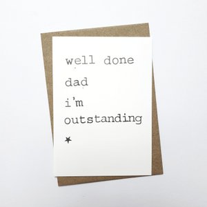 Well done dad I'm outstanding