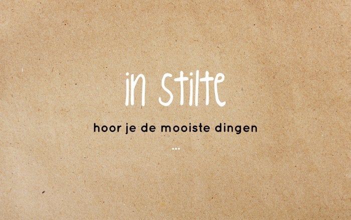 In stilte hoor je de mooiste dingen
