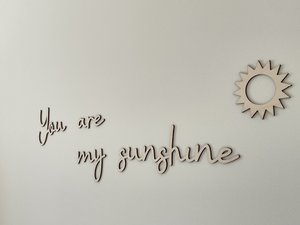 Wooden text 'You are my sunshine'