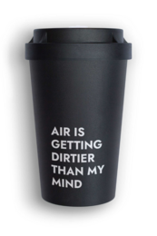 Reusable black coffee cup with text "AIR IS GETTING DIRTIER THAN MY MIND" printed on it. The cup appears to be made of a durable material and has a lid, suitable for travel or on-the-go use.