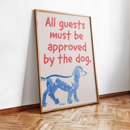  A2 poster with text "All guests must be approved by the dog" and an illustration of a dog.