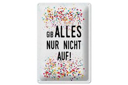 Blechschild Spruch 20x30 cm Gib alles nur nicht auf Deko Schild