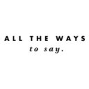 ALL THE WAYS TO SAY