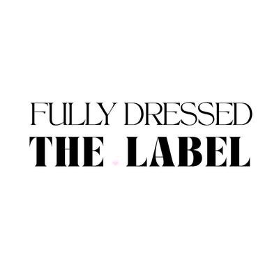 Fully Dressed - THE LABEL